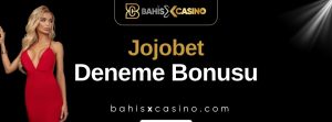 Jojobet Deneme Bonusu
