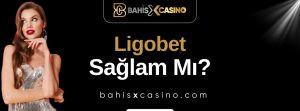 Ligobet Sağlam mı