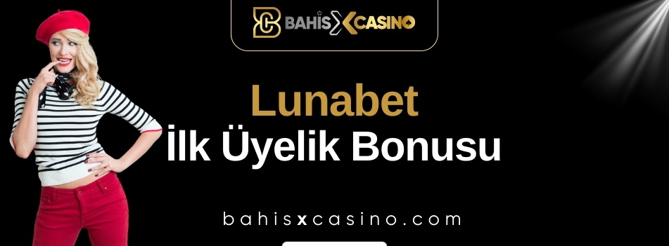 Lunabet İlk Üyelik Bonusu