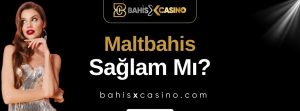 Maltbahis Sağlam mı