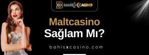 Maltcasino Sağlam mı