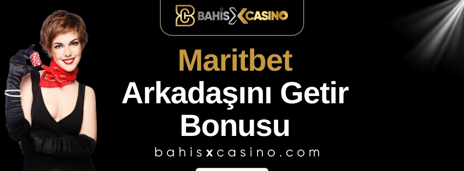 Maritbet Arkadaşını Getir Bonusu