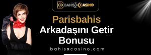 Parisbahis Arkadaşını Getir Bonusu