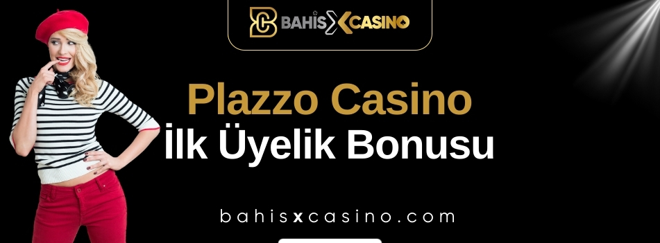Plazzo Casino İlk Üyelik Bonusu