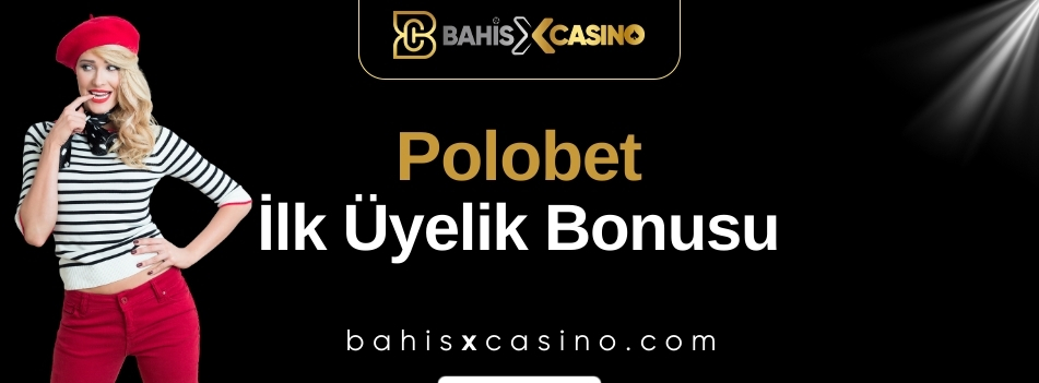 Polobet İlk Üyelik Bonusu