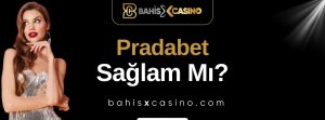 Pradabet Sağlam mı