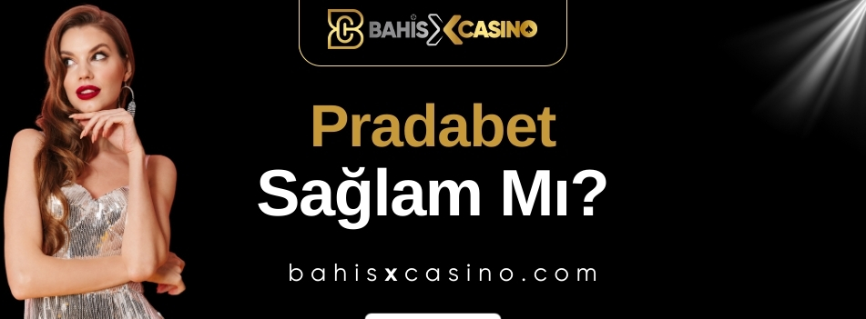 Pradabet Sağlam mı