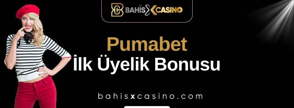 Pumabet İlk Üyelik Bonusu