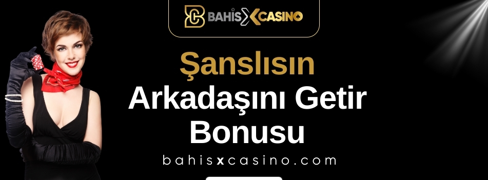 Şanslısın Arkadaşını Getir Bonusu
