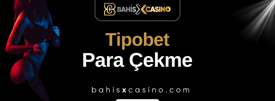 Tipobet Para Çekme