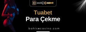 Tuabet Para Çekme