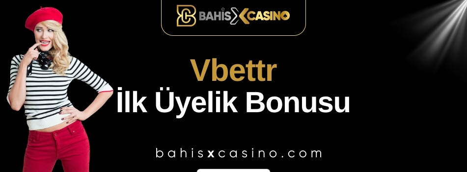 Vbettr-ilk-uyelik-bonusu