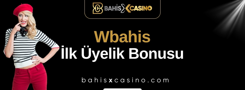 Wbahis İlk Üyelik Bonusu