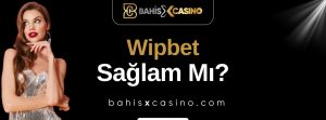 Wipbet Sağlam mı
