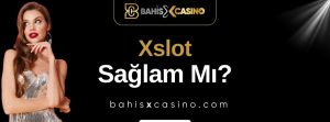 Xslot Sağlam mı