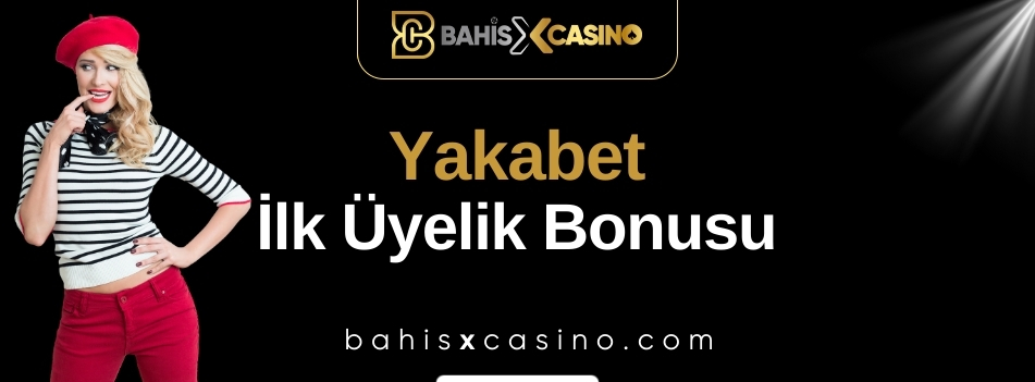 Yakabet İlk Üyelik Bonusu