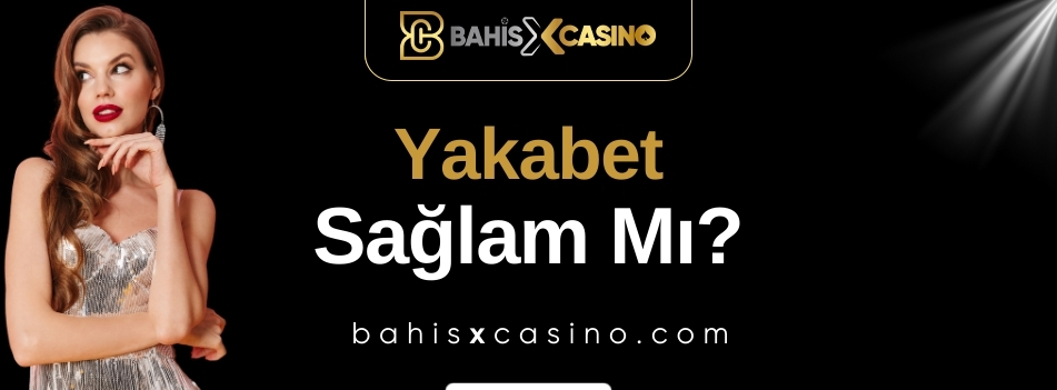 Yakabet Sağlam mı