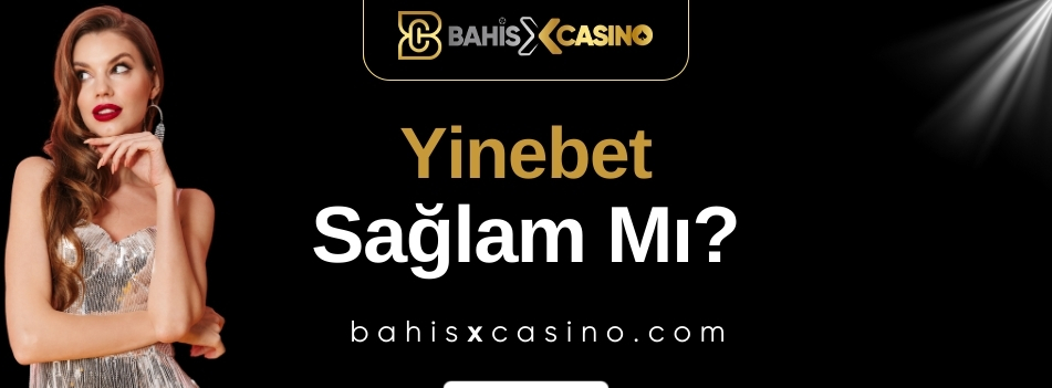 Yinebet Sağlam mı